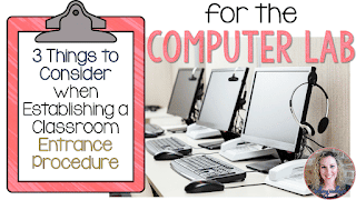 3 Things to Consider when Establishing a Classroom Entrance Procedure- For the Computer Lab