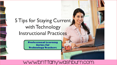 5 Tips for Staying Current with Technology Instructional Practices