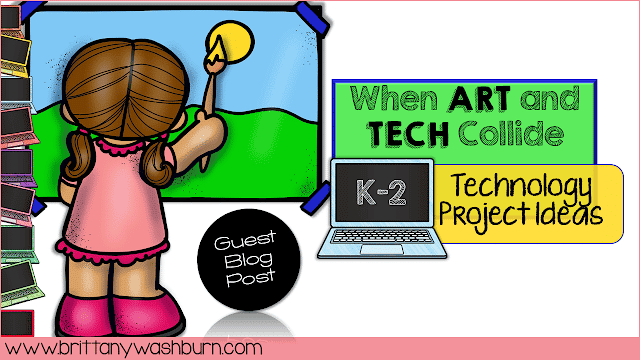 When Art and Tech Collide – K-2 Technology Project Ideas