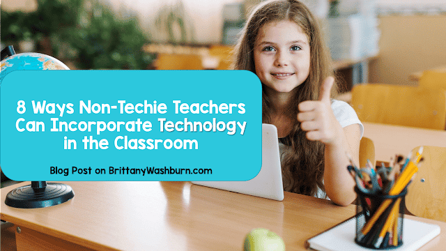 8 Ways Non-Techie Teachers Can Incorporate Technology in the Classroom