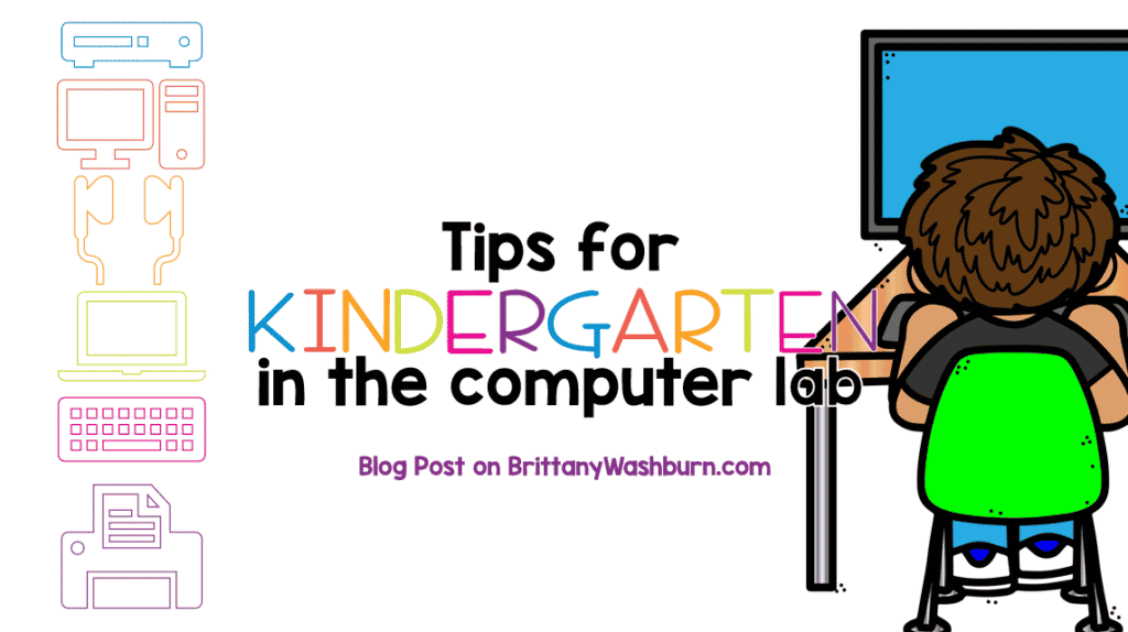 Tips for kindergarten in the computer lab. Blog post on BrittanyWashburn.com